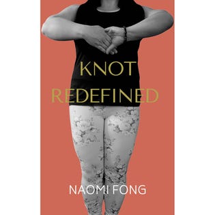 KNOT REDEFINED Written By Naomi Fong (EA1)